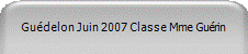 Gudelon Juin 2007 Classe Mme Gurin